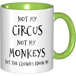 Novelty Not My Circus Not My Monkeys But The Clowns Know Me 11Oz Coffee Mug NEW